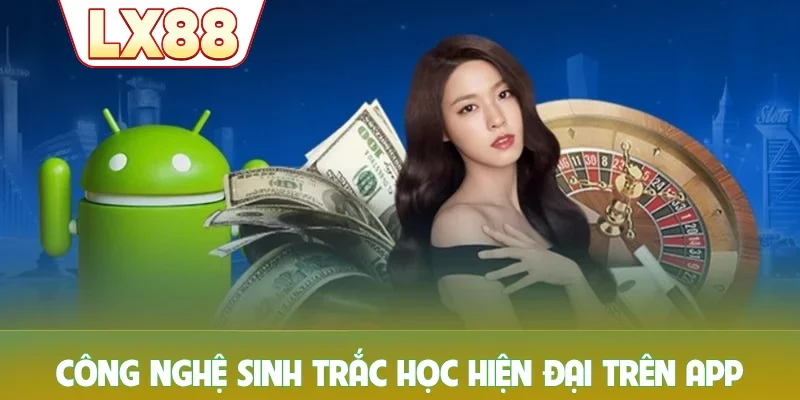 Công nghệ sinh trắc học hiện đại trên app