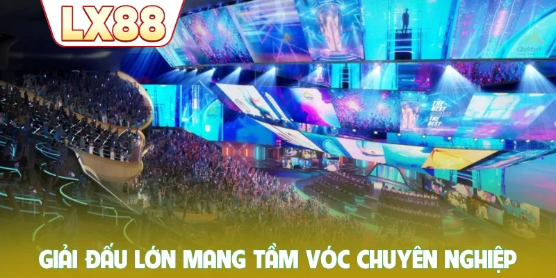 Giải đấu lớn mang tầm vóc chuyên nghiệp