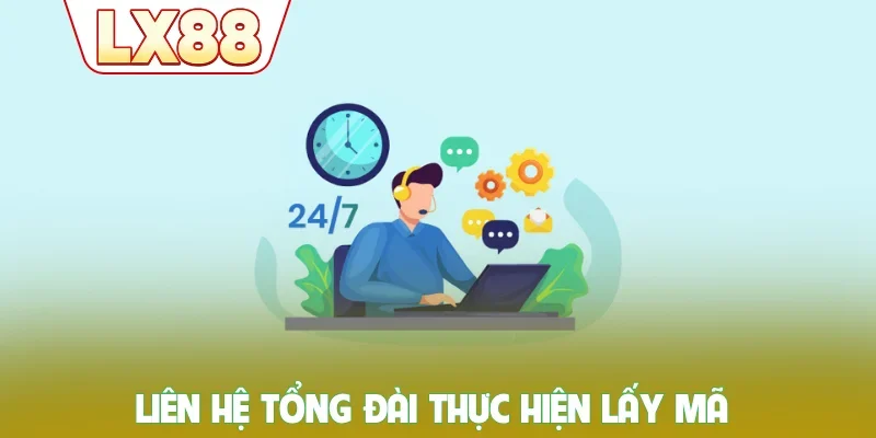 Liên hệ tổng đài thực hiện lấy mã