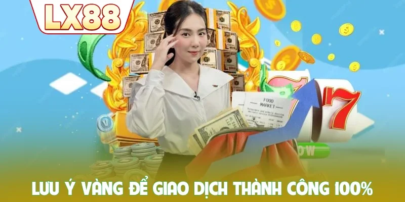 Lưu ý vàng để giao dịch thành công 100%
