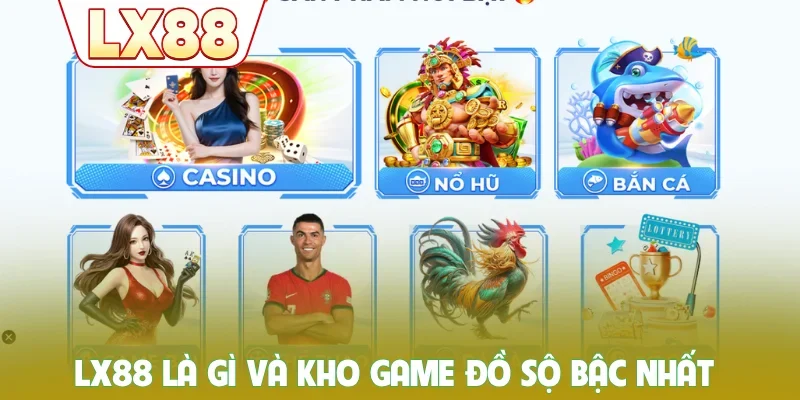 LX88 là gì và kho game đồ sộ bậc nhất
