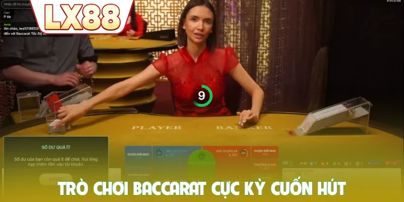 Trò chơi baccarat cực kỳ cuốn hút